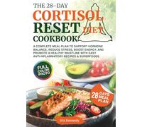 The 28-Day Cortisol Reset Diet Cookbook: A Complete Meal Plan to Support Hormone Balance, Reduce Stress, Boost Energy, and Promote a Healthy Waistline with Easy Anti-Inflammatory Recipes & Superfoods