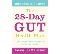 THE 28-DAY GUT HEALTH PLAN: Lose weight and feel better from the inside