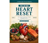 The 28-Day Heart Reset: The Complete Cardiovascular Program for Adults Over 50-Beyond Blood Pressure and Cholesterol (The 28-Day Reset)