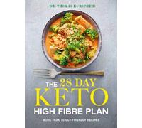The 28 Day Keto High Fibre Plan : More Than 70 Gut-friendly Recipes