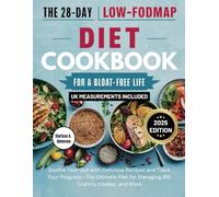 The 28-Day Low-FODMAP Diet Cookbook for a Bloat-Free Life: Soothe Your Gut with Delicious Recipes and Track Your Progress-The Ultimate Plan for Managing IBS, Crohn's, Coeliac, and More