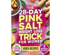 The 28-Day Pink Salt Weight Loss Trick for Women | FULL COLOR EDITION: Flush Bloat, Boost Metabolism & Reignite Energy with the F.A.M. Method (Flush, ... - Includes 50+ Recipes and a Wellness Journal