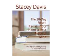 The 28-Day Reset: Reclaim Your Home & Your Peace of Mind: “A Simple, Guided Journey to a Calmer Home”