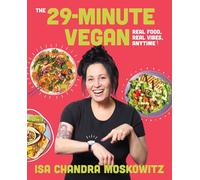 The 29-Minute Vegan: Real Food, Real Vibes, Anytime
