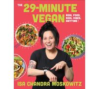 The 29-Minute Vegan : Real Food, Real Vibes, Anytime