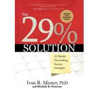[(The 29% Solution: 52 Weekly Networking Success Strategies )] [Author: PH.D. Ivan R Misner] [Sep-2008]