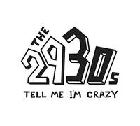 The 2930s - Tell me I'm crazy