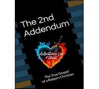 The 2nd Addendum: "The True Gospel of a Reborn Christian": The large edition with journal pages. (#AdventurousLife4Christ)