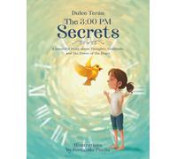 The 3:00 PM Secrets: A beautiful story about Thoughts, Gratitude and the Power of the Heart