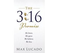 The 3:16 Promise: He Loves. He Gives. We Believe. We Live.