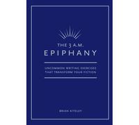 The 3 A.M. Epiphany( Uncommon Writing Exercises That Transform Your Fiction)[3 AM EPIPHANY][Paperback]