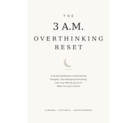 The 3 A.M. Overthinking Reset: A 30-Day Workbook to Quiet Racing Thoughts, Stop Replaying Everything, Calm Your Mind & Let Go of What You Can’t Control
