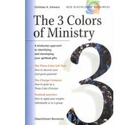 The 3 Colors of Ministry : A Trinitarian Approach to Identifying and Developing Your Spiritual Gifts by Christian A. Schwarz (2001) Paperback