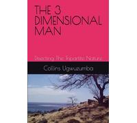 THE 3 DIMENSIONAL MAN: Disecting The Tripartite Nature