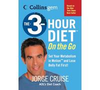 The 3-Hour Diet (Tm) on the Go (Collins Gem): Set Your Metabolism In Motion And Lose Belly Fat First!