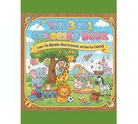 The 3 in 1 Coloring Book: Learn your A-B-C's - Meet the Animals and Color