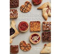 The 3-Ingredient Baking Book: 101 Simple, Sweet and Stress-Free Recipes