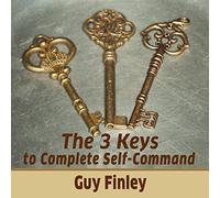 The 3 Keys to Complete Self-Command