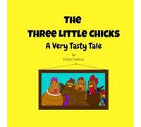 The 3 Little Chicks: A Very Tasty Tale