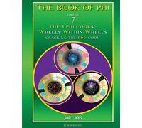 The 3 Phi Codes: Wheels Within Wheels: Volume 7 (Book of Phi)