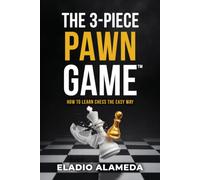 THE 3-PIECE PAWN GAME™: HOW TO LEARN CHESS THE EASY WAY