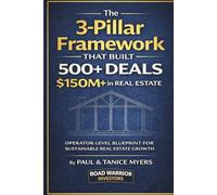 The 3-Pillar Framework That Built 500+ Deals and $150M+ in Real Estate: How to Build Diversified Deal Flow, Capital Access, and Long-Term Stability in Residential Real Estate Investing