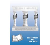 THE 3 PILLARS OF FALSE DOCTRINE
