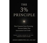 The 3% Principle: How Common Sense Parenting Prevents Habits That Intervention Can’t Undo