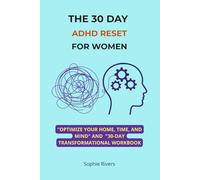 The 30 Day ADHD Reset for Women: Daily strategies to organize your home, manage your time, and quiet your mind-A hands-on workbook to transform ADHD symptoms into your greatest strengths.