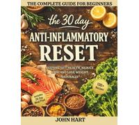 The 30 Day Anti-Inflammatory Reset: Restore Gut Health Reduce Pain and Lose Weight Naturally