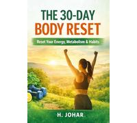 The 30-Day Body Reset: Optimize Your Nutrition, Master Intermittent Fasting, and Rewire Your Brain for Peak Performance.