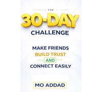 The 30-Day Challenge: Make Friends, Build Trust, and Connect Easily: Proven Daily Actions to Improve Social Skills and Confidence. (Challenge Yourself)