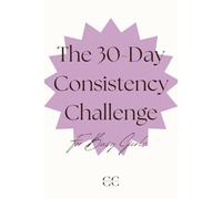 The 30 Day Consistency Challenge, For Busy Girls: The 30 Day Reset