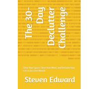 The 30-Day Declutter Challenge: Clear Your Space, Clear Your Mind, and Reclaim Your Life in Just One Month (Decluttering Collection)