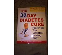 The 30 Day Diabetes Cure Featuring: The Diabetes Healing Diet