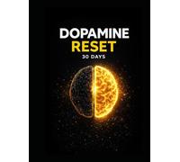 The 30-Day Dopamine Reset System: A Simple Daily Plan to Quit Phone Addiction, Rebuild Focus, and Take Back Control of Your Life