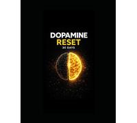 The 30-Day Dopamine Reset System: A Simple Daily Plan to Quit Phone Addiction, Rebuild Focus, and Take Back Control of Your Life
