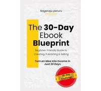 The 30-Day Ebook Blueprint:Beginner-Friendly Guide to Creating, Publishing & Selling: Proven Steps to Get Your First Ebook Sold