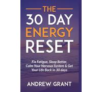 The 30-Day Energy Reset: Fix Fatigue, Sleep Better, Calm Your Nervous System & Get Your Life Back in 30 Days