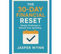 The 30-Day Financial Reset: A Simple Challenge to Reboot Your Spending