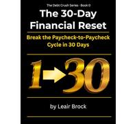 The 30-Day Financial Reset: Break the Paycheck-to-Paycheck Cycle, Take Control of Your Money, and Build a Plan That Works (The Debt Crush Series)