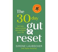 The 30-Day Gut Reset: Get lean, reduce stress and revitalise your life