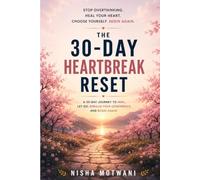 The 30 Day Heartbreak Reset (The 30 Day Reset)