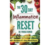 The 30-Day Inflammation Reset: A Step-By-Step Nutrition Plan: 80+ Recipes & 7-Day Meal Plans (The Clinical Reset Series)