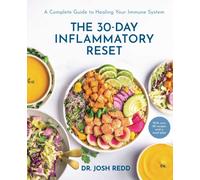 The 30-Day Inflammatory Reset : A Complete Guide to Healing Your Immune System
