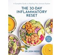 The 30-Day Inflammatory Reset: A Complete Guide to Healing Your Immune System