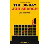 The 30-Day Job Search: A Calm, Proven System to Land Your Next Role Faster (Get Hired)