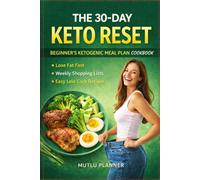 The 30-Day Keto Reset | Beginner’s Ketogenic Meal Plan & Cookbook | Easy Recipes, Shopping Lists & Daily Tracker: Rapid Fat Loss, Mental Clarity & ... Through a Structured 30-Day Ketogenic Diet