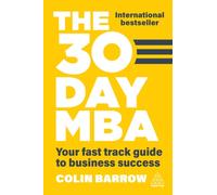 The 30 Day MBA : Your Fast Track Guide to Business Success