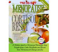 The 30-Day Menopause Cortisol Reset: A Holistic Guide to Hormonal Harmony:Stop Weight Gain, Calm Hot flashes and Rewire Your Hormones for Energy and Joy